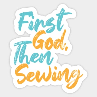 First God Then Sewing Sticker